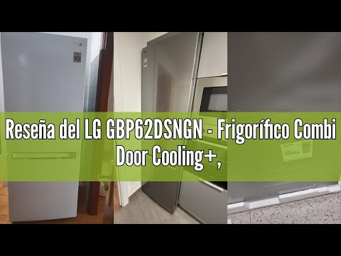 Reseña del LG GBP62DSNGN - Frigorífico Combi Door Cooling+, Total No Frost con Congelador, 2 Puertas